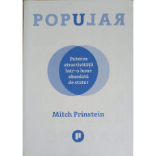 POPULAR. PUTEREA ATRACTIVITATII INTR-O LUME OBSEDATA DE STATUT