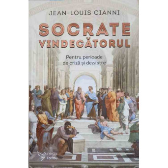 SOCRATE VINDECATORUL. PENTRU PERIOADE DE CRIZA SI DEZASTRE
