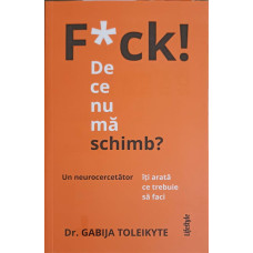 F*CK! DE CE NU MA SCHIMB? UN NEUROCERCETATOR ITI ARATA CE TREBUIE SA FACI