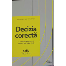 DECIZIA CORECTA. CE NE INVATA SPORTUL DESPRE MUNCA SI VIATA