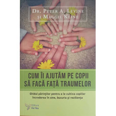 CUM II AJUTAM PE COPII SA FACA FATA TRAUMELOR