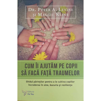 CUM II AJUTAM PE COPII SA FACA FATA TRAUMELOR