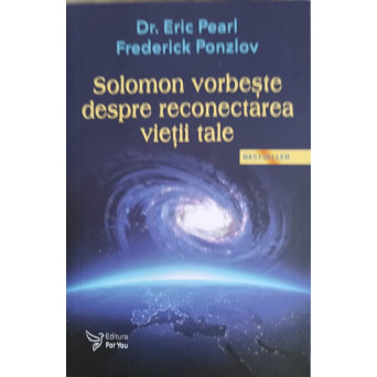 SOLOMON VORBESTE DESPRE RECONECTAREA VIETII TALE