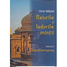 RAIURILE SI IADURILE MINTII VOL.3 TRANSFORMAREA