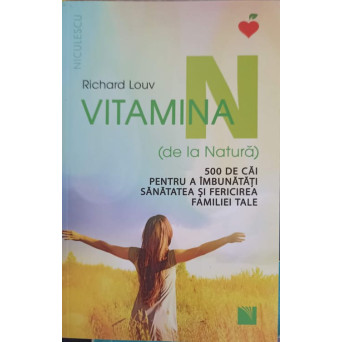 VITAMINA N (DE LA NATURA) 500 DE CAI PENTRU A IMBUNATATI SANATATEA SI FERICIREA FAMILIEI TALE