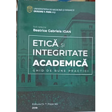 ETICA SI INTEGRITATE ACADEMICA. GHID DE BUNE PRACTICI