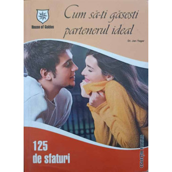 CUM SA-TI GASESTI PARTENERUL IDEAL. 125 DE SFATURI