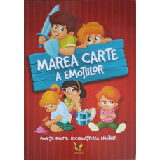 MAREA CARTE A EMOTIILE. POVESTI CARE AJUTA LA EXPRIMAREA EMOTIILOR