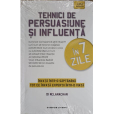 TEHNICI DE PERSUASIUNE SI INFLUENTA IN 7 ZILE