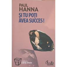 SI TU POTI AVEA SUCCES!