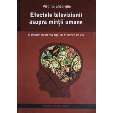 EFECTELE TELEVIZIUNII ASUPRA MINTII UMANE SI DESPRE CRESTEREA COPIILOR IN LUMEA DE AZI