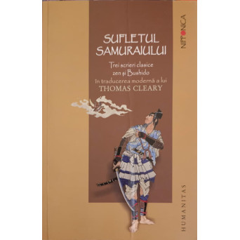 SUFLETUL SAMURAIULUI. TREI SCRIERI CLASICE ZEN SI BUSHIDO