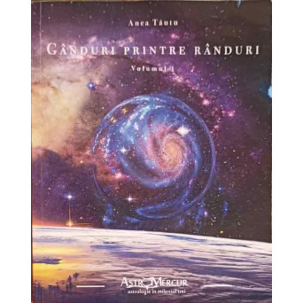 GANDURI PRINTRE RANDURI VOL.1