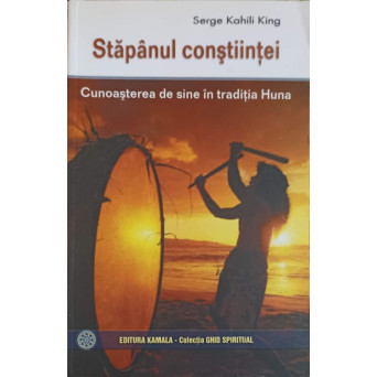 STAPANUL CONSTIINTEI. CUNOASTEREA DE SINE IN TRADITIA HUNA