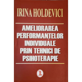 AMELIORAREA PERFORMANTELOR INDIVIDUALE PRIN TEHNICI DE PSIHOTERAPIE