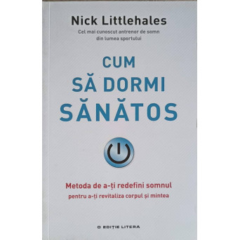 CUM SA DORMI SANATOS. METODA DE A-TI REDEFINI SOMNUL