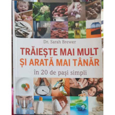 TRAIESTE MAI MULT SI ARATA MAI TANAR IN 20 DE PASI SIMPLI