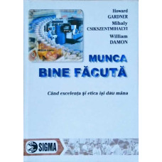 MUNCA BINE FACUTA. CAND EXCELENTA SI ETICA ISI DAU MANA