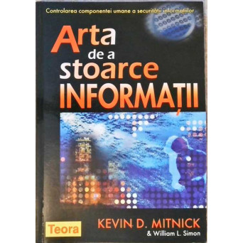 ARTA DE A STOARCE INFORMATII. CONTROLAREA COMPONENTEI UMANE A SECURITATII INFORMATIILOR