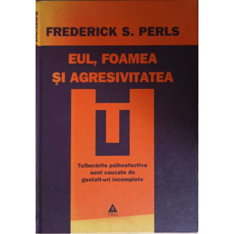 EUL, FOAMEA SI AGRESIVITATEA. TULBURARILE PSIHOAFECTIVE SUNT CAUZATE DE GESTALT-URI INCOMPLETE