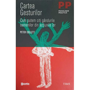 CARTEA GESTURILOR. CUM PUTEM CITI GANDURILE OAMENILOR DIN ACTIUNILE LOR