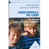 CRESCANDU-L PE CAIN. SA OCROTIM VIATA EMOTIONALA A BAIETILOR CRESCANDU-L PE CAIN. SA OCROTIM VIATA EMOTIONALA A BAIETILOR