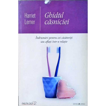 GHIDUL CASNICIEI. INDRUMAR PENTRU CEI CASATORITI SAU AFLATI INTR-O RELATIE