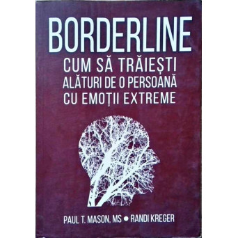 BORDERLINE. CUM SA TRAIESTI ALATURI DE O PERSOANA CU EMOTII EXTREME