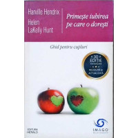PRIMESTE IUBIREA PE CARE O DORESTI. GHID PENTRU CUPLURI PRIMESTE IUBIREA PE CARE O DORESTI. GHID PENTRU CUPLURI