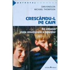 CRESCANDU-L PE CAIN. SA OCROTIM VIATA EMOTIONALA A BAIETILOR