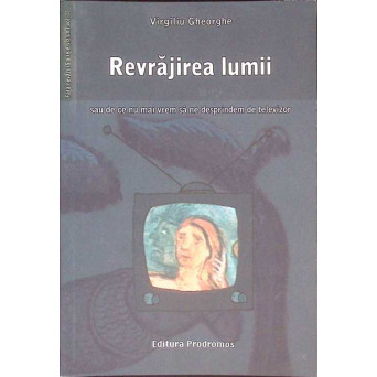 REVRAJIREA LUMII SAU DE CE NU MAI VREM SA NE DESPRINDEM DE TELEVIZOR VOL.2