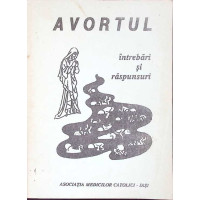 AVORTUL, INTREBARI SI RASPUNSURI AVORTUL, INTREBARI SI RASPUNSURI