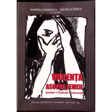 VIOLENTA ASUPRA FEMEII. IPOSTAZE, EXPLICATII, INTERVENTII