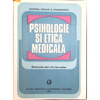 PSIHOLOGIE SI ETICA MEDICALA, MANUAL PENTRU CLASA A X-A