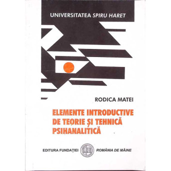 ELEMENTE INTRODUCTIVE DE TEORIE SI TEHNICA PSIHANALITICA