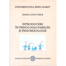 INTRODUCERE IN PSIHOLOGIA FAMILIEI SI PSIHOSEXOLOGIE