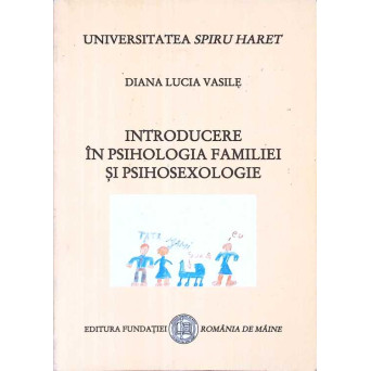 INTRODUCERE IN PSIHOLOGIA FAMILIEI SI PSIHOSEXOLOGIE