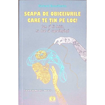 SCAPA DE OBICEIURILE CARE TE TIN PE LOC! CUM SA FII FERICIT, NU DOAR SA SUPRAVIETUIESTI