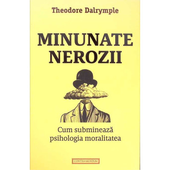 MINUNATE NEROZII. CUM SUBMINEAZA PSIHOLOGIA MORALITATEA