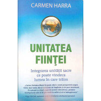 UNITATEA FIINTEI. INTEGRAREA UNITATII SACRE CE POATE VINDECA LUMEA IN CARE TRAIM UNITATEA FIINTEI. INTEGRAREA UNITATII SACRE CE POATE VINDECA LUMEA IN CARE TRAIM