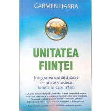 UNITATEA FIINTEI. INTEGRAREA UNITATII SACRE CE POATE VINDECA LUMEA IN CARE TRAIM