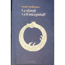 LA SFARSIT VA FI INCEPUTUL!