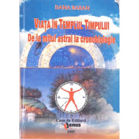 VIATA IN TEMPLUL TIMPULUI. DE LA MITUL ASTRAL LA CRONOBIOLOGIE VIATA IN TEMPLUL TIMPULUI. DE LA MITUL ASTRAL LA CRONOBIOLOGIE