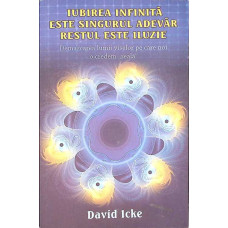 IUBIREA INFINITA ESTE SINGURUL ADEVAR RESTUL ESTE ILUZIE
