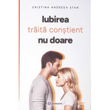 IUBIREA TRAITA CONSTIENT NU DOARE