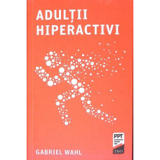 ADULTII HIPERACTIVI