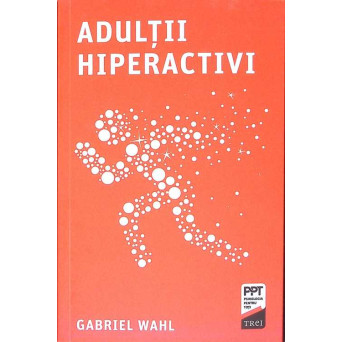 ADULTII HIPERACTIVI