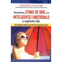 DEZVOLTAREA PRIMEI DE TINE SI A INTELIGENTEI EMOTIONALE A COPILULUI TAU DEZVOLTAREA PRIMEI DE TINE SI A INTELIGENTEI EMOTIONALE A COPILULUI TAU