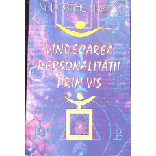 VINDECAREA PERSONALITATII PRIN VIS