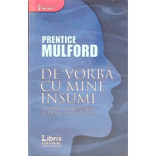 DE VORBA CU MINE INSUMI. PUTEREA INTERIOARA SI CUM SA O FOLOSIM